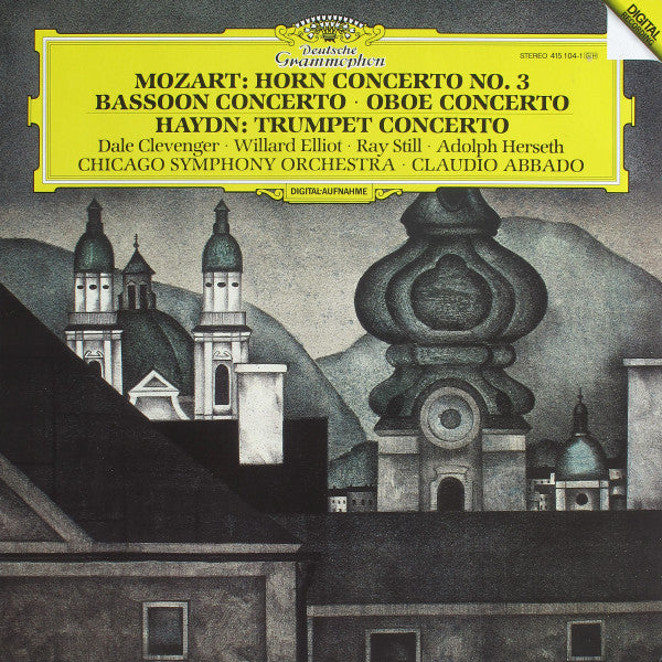Wolfgang Amadeus Mozart, Joseph Haydn, Dale Clevenger, Willard Elliot, Ray Still, Adolph Herseth, Chicago Symphony Orchestra, Claudio Abbado : Horn Concerto No. 3 • Bassoon Concerto • Oboe Concerto • Trumpet Concerto (LP, Album)
