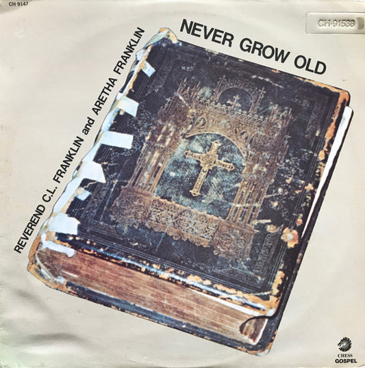 Reverend C.L. Franklin And Aretha Franklin : Never Grow Old (LP)