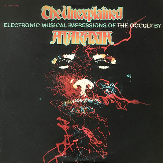 Ataraxia (2) : The Unexplained (Electronic Musical Impressions Of The Occult) (LP, Album, Ind)