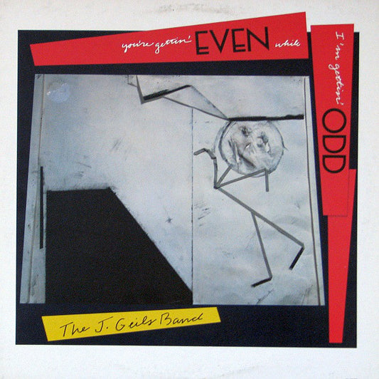 The J. Geils Band : You're Gettin' Even While I'm Gettin' Odd (LP, Album)