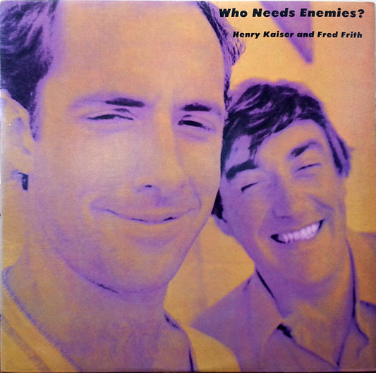 Henry Kaiser And Fred Frith : Who Needs Enemies? (LP, Album)