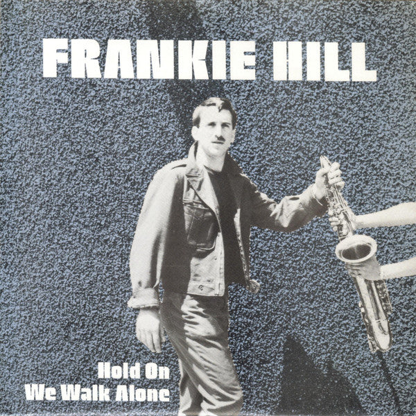 Frankie Hill (2) : Hold On / We Walk Alone (7")