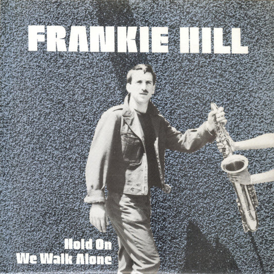 Frankie Hill (2) : Hold On / We Walk Alone (7")
