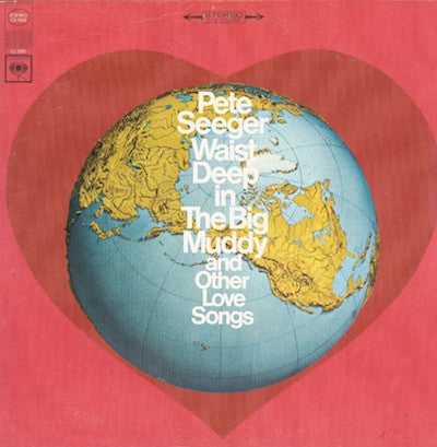 Pete Seeger : Waist Deep In The Big Muddy And Other Love Songs (LP, Album)