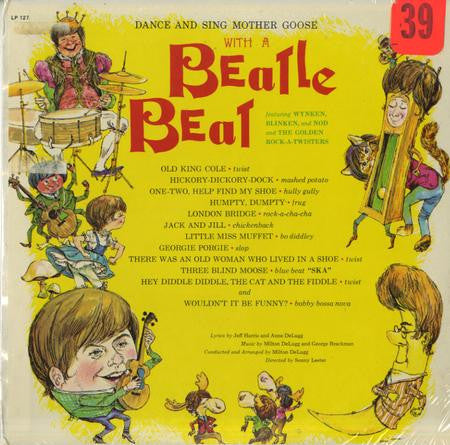 Milton DeLugg And Orchestra* Featuring Wynken, Blinken, And Nod* And The Golden Rock-A-Twisters : Dance And Sing Mother Goose With A Beatle Beat (LP, Album, Mono)