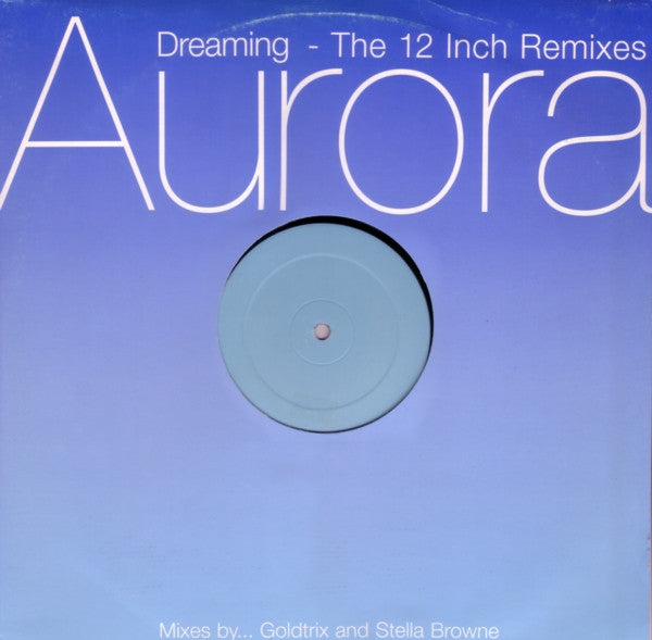 Aurora : Dreaming - The 12 Inch Remixes (12", W/Lbl)