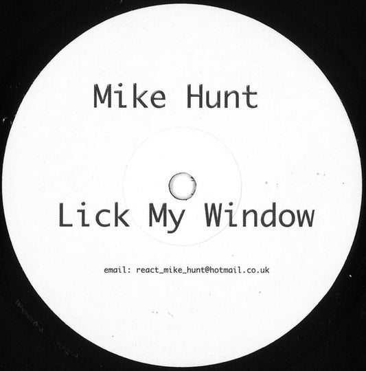 Mike Hunt (2) : Lick My Window (12", S/Sided, Promo, Unofficial)