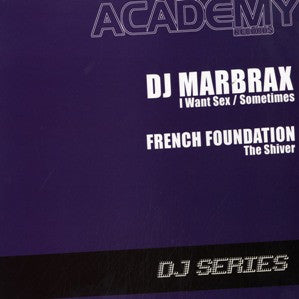 DJ Marbrax / French Foundation : I Want Sex / Sometimes / The Shiver (12")