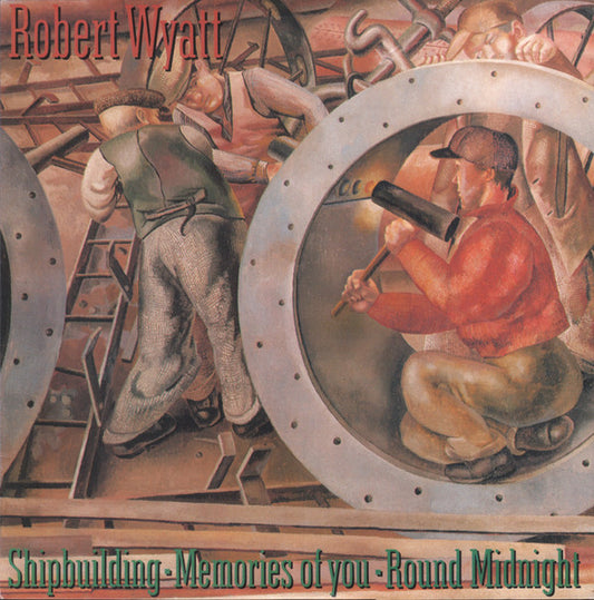 Robert Wyatt : Shipbuilding / Memories Of You / Round Midnight (12")