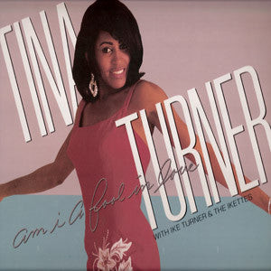 Tina Turner With Ike Turner And The Ikettes : Am I A Fool In Love (LP, Comp)