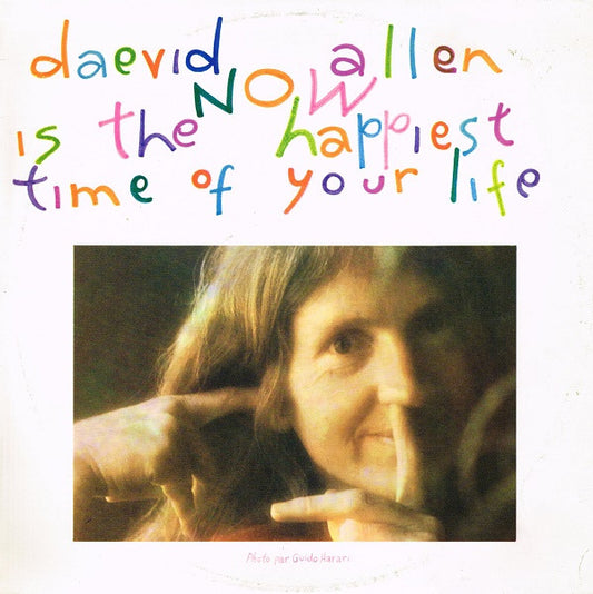 Daevid Allen : Now Is The Happiest Time Of Your Life (LP, Album, RP, Bla)