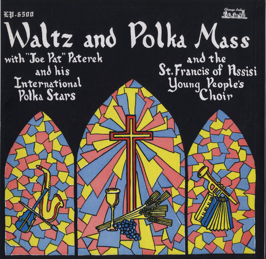 "Joe Pat" Paterek And His International Polka Stars And St. Francis Of Assisi Young People's Choir : Waltz And Polka Mass (LP)