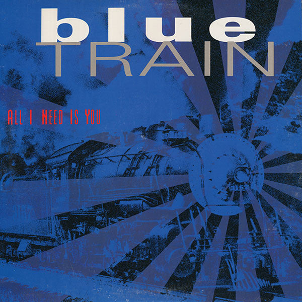 Blue Train (4) : All I Need Is You (12")