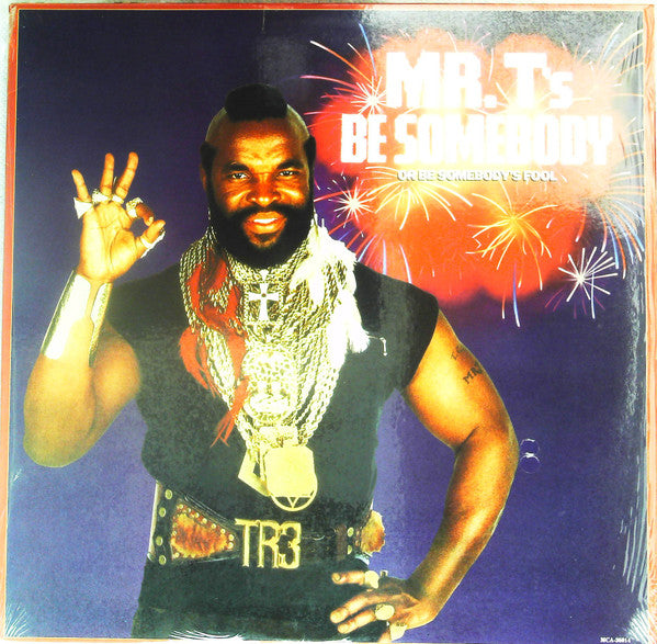 Mr. T (2) : Be Somebody (Or Be Somebody's Fool) (LP, Album, Pin)