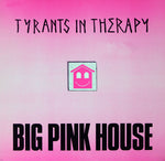 Tyrants In Therapy : Big Pink House (12")