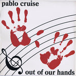 Pablo Cruise : Out Of Our Hands (LP, Album, Mon)