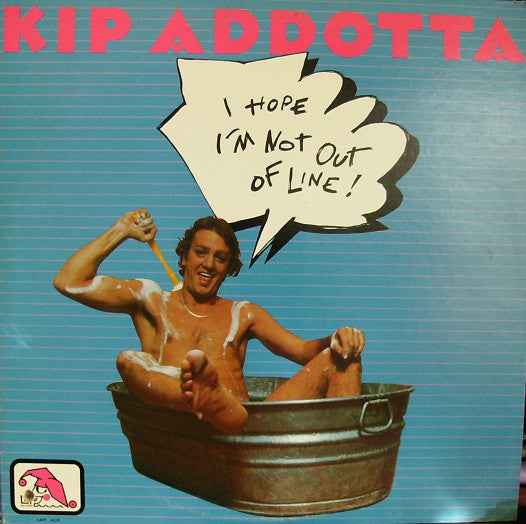 Kip Addotta : I Hope I'm Not Out Of Line! (LP, Album)