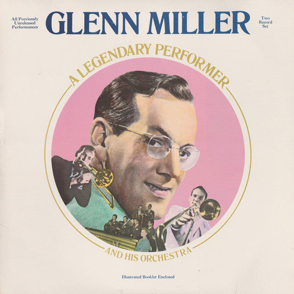 Glenn Miller And His Orchestra : Glenn Miller And His Orchestra A Legendary Performer (2xLP, Album, Mono, Ind)