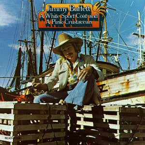 Jimmy Buffett : A White Sport Coat And A Pink Crustacean (LP, Album, RP)