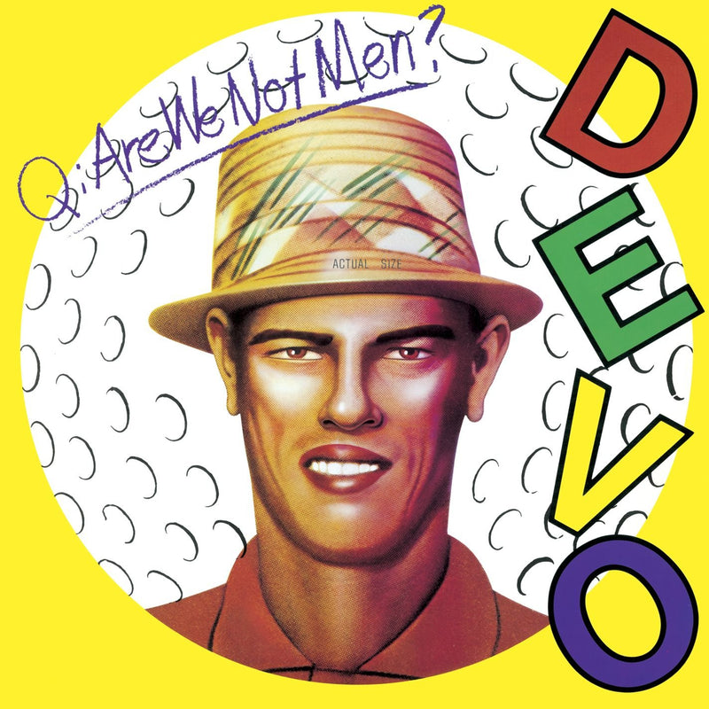 Devo Q. Are We Not Men? A: We Are Devo!